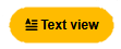 Activate text view from the yellow button on the bottom of your screen.
